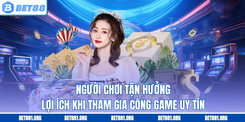 Người chơi tận hưởng lợi ích khi tham gia cổng game uy tín