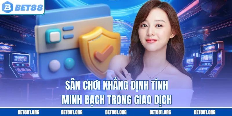 Sân chơi khẳng định tính minh bạch trong giao dịch