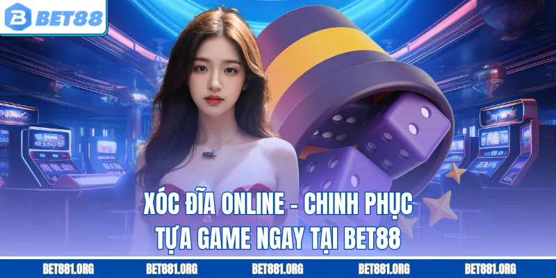 Xóc Đĩa Online - Chinh Phục Tựa Game Ngay Tại Bet88